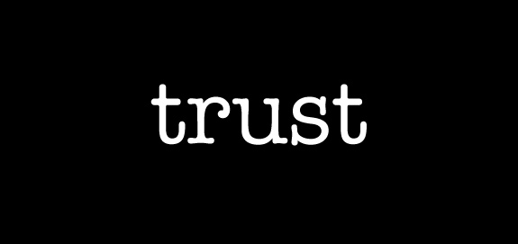 How to Build Trust (…and Destroy it in an Instant)