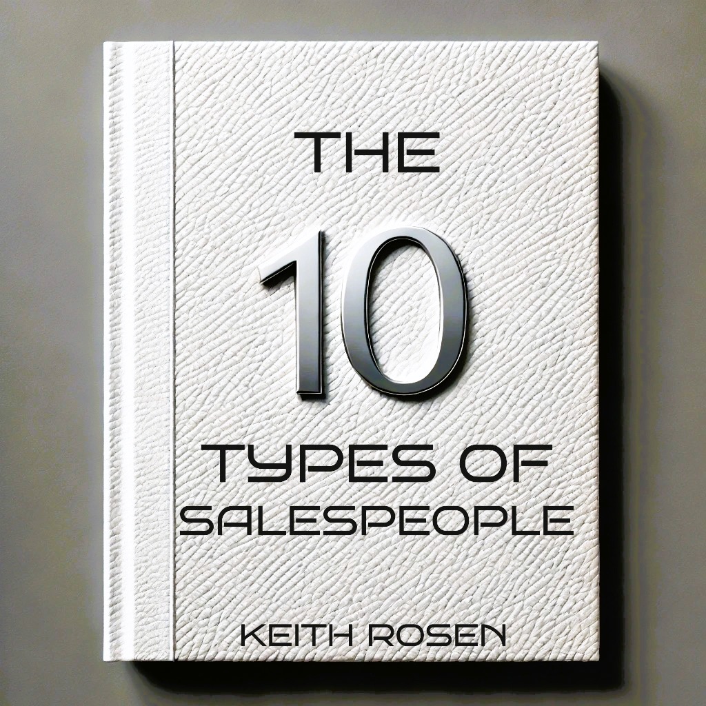 The Top 10 Types of Salespeople By Keith Rosen